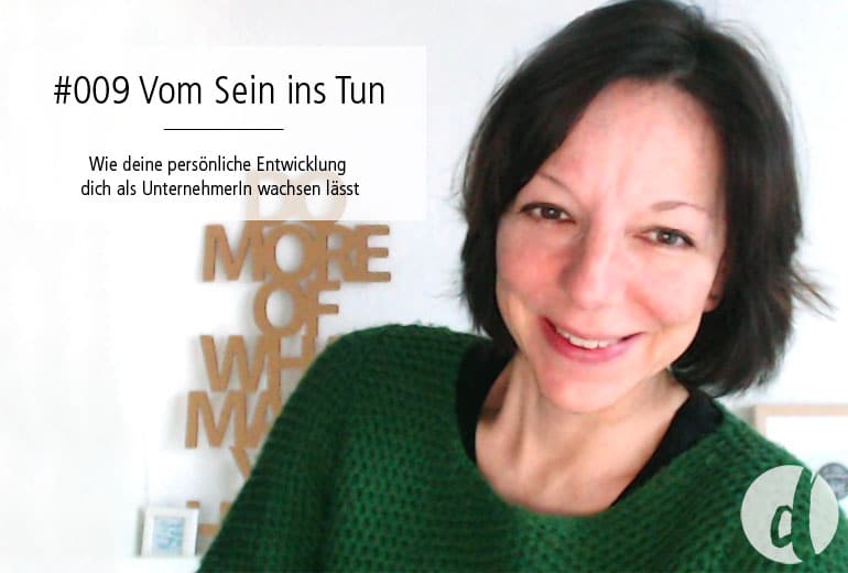 Vom Sein ins Tun - Podcast Zeig dich - Soulful Branding - Folge 009