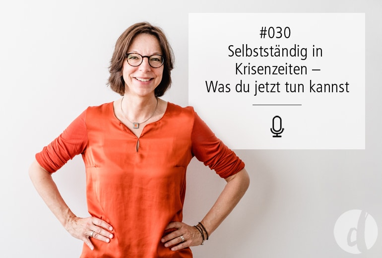 Selbstständig in Krisenzeiten, neue Folge des Zeig dich!-Podcasts von Martina Rehberg, Delicious Design