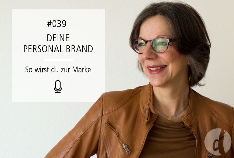 Podcast Zeig dich - Soulful Branding - Personal Branding Marke - Folge 039