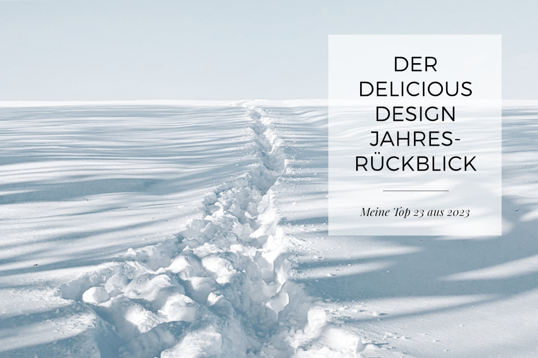 Beitragsbild Der Delicious Design Jahresrückblick 2023 - Martina Rehberg - Meine persönlichen top 23 aus 2023