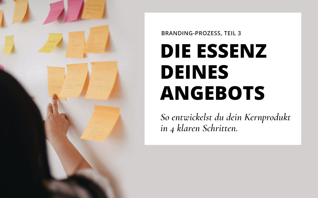 Die Essenz deines Angebots: So entwickelst du dein Kernprodukt