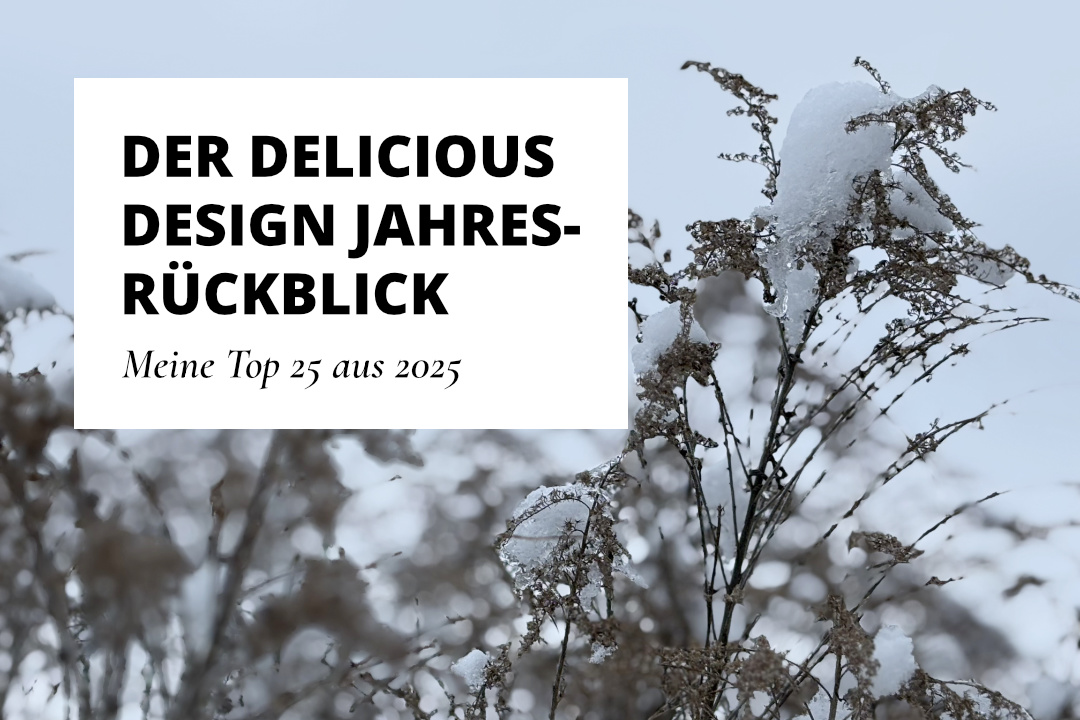 Delicious Design Jahresrückblick – Meine Top 25 aus 2025