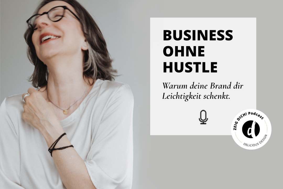 058 | Business ohne Hustle: Warum stimmiges Brand Design dir Leichtigkeit schenkt